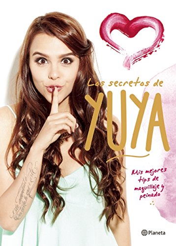 Los secretos de Yuya / Yuya Secrets: Mis Mejores Tips De Maquillaje Y Peinado / My Best Hair and Makeup Tips