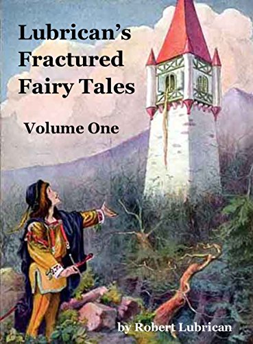 Lubrican's Fractured Fairy Tales - Volume One (English Edition)