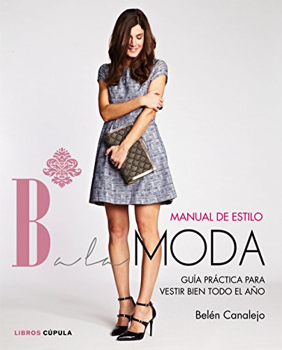 Manual de estilo de Balamoda: Guía práctica para vestir bien todo el año: 1 (Hobbies)