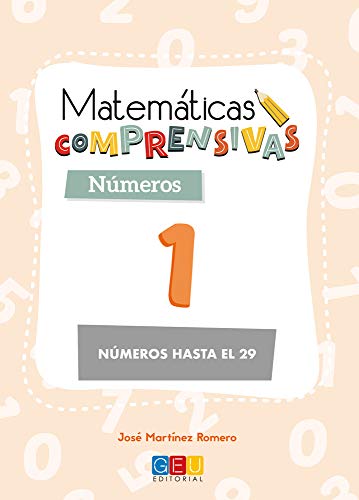 Matemáticas comprensivas. Números 1 / Editorial GEU / 1º Primaria / Aprendizaje de los números / Recomendado como apoyo (Niños de 6 a 7 años)