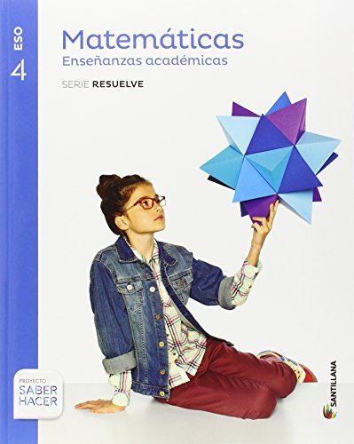 MATEMATICAS ENSEÑANZAS ACADEMICAS SERIE RESUELVE 4 ESO SABER HACER - 9788468040400