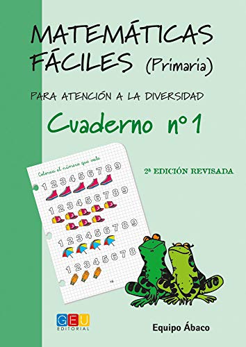 Matemáticas fáciles 1 / Editorial GEU / 1º Primaria / Mejora la resolución de ejercicios matemáticos / Recomendado como apoyo (Niños de 6 a 7 años)