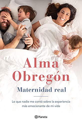 Maternidad real: Lo que nadie me contó sobre la experiencia más emocionante de mi vida (No Ficción)