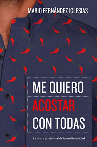 ME QUIERO ACOSTAR CON TODAS: La Crisis Existencial de la Mediana Edad