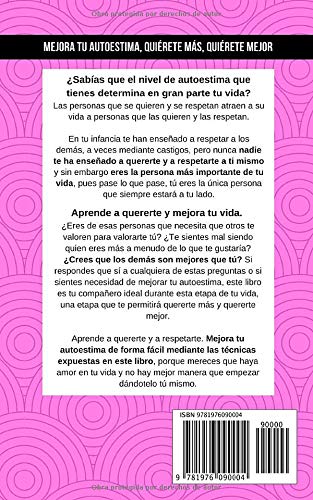 Mejora tu autoestima, quiérete más, quiérete mejor: Aprende a quererte y mejora tu vida