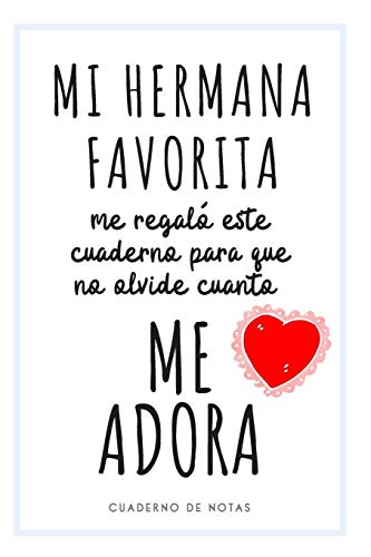 Mi Hermana Favorita Me Adora: Cuaderno de Notas - Regalo Para Hermanos o Hermanas - Original