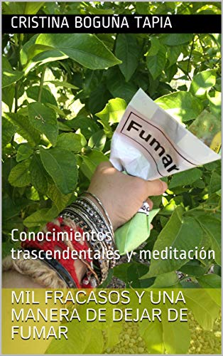 Mil Fracasos y Una manera de Dejar de Fumar: Conocimientos trascendentales y meditación