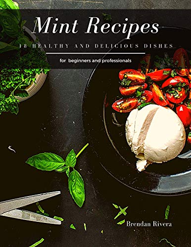 Mint Recipes: 18 healthy and delicious dishes (English Edition)