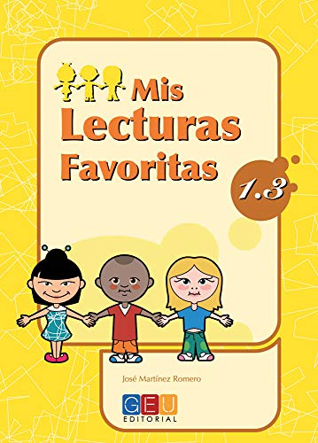 Mis lecturas favoritas 1.3 / Editorial GEU / 1º Primaria / Mejora la comprensión lectora / Recomendado como repaso / Con actividades sencillas