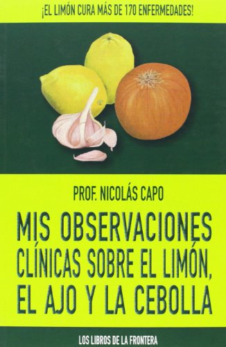 Mis observaciones clínicas sobre el limón, el ajo y la cebolla: 2 (Colección Epona)