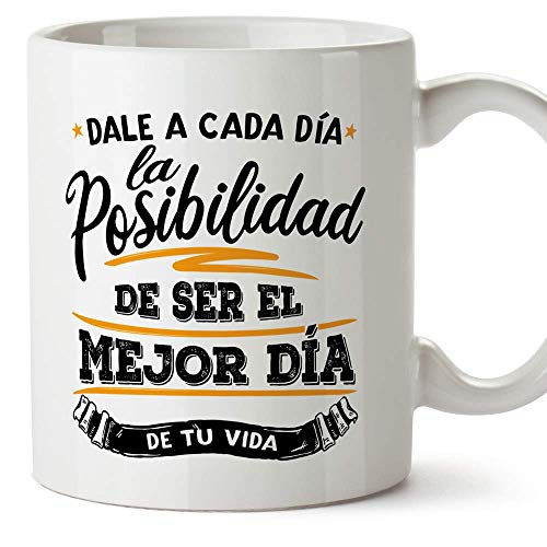 MUGFFINS Taza motivacional"Dale a cada día la posibilidad de ser el mejor día de tu vida" - Regalos para Animar y Motivar en el Desayuno