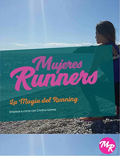 Mujeres Runners: La magia del Running. Empieza a correr con Cristina Gómez