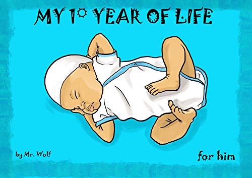 MY FIRST YEAR OF LIFE (for him): illustrated book for children (for him) 0 - 2 years - rhyming book from conception until the day of his birthday (English Edition)