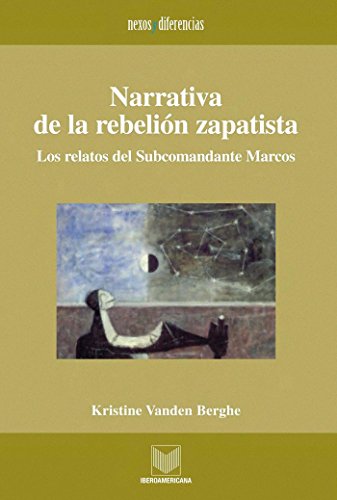 Narrativa de la rebelión zapatista: Los relatos del Subcomandante Marcos (Nexos y Diferencias. Estudios de la Cultura de América Latina nº 13)