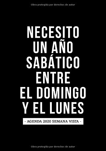 Necesito un año sabático entre el domingo y el lunes: Agenda 2020 semana vista: Del 1 de enero de 2020 al 31 de diciembre de 2020: Diario, organizador ... y mensual español: Fondo oscuro simple 130-1