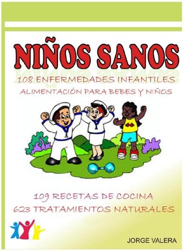 NIÑOS SANOS ( 108 Enfermedades infantiles: asma, bronquitis, anemia, alergias, etc  ) (Kindle Edition)