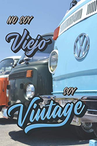 No Soy Viejo Soy Vintage: Un divertido y original regalo de cumpleaños para tu hombre, marido, padre, abuelo, hermano, tío, padrino, amigo o colega