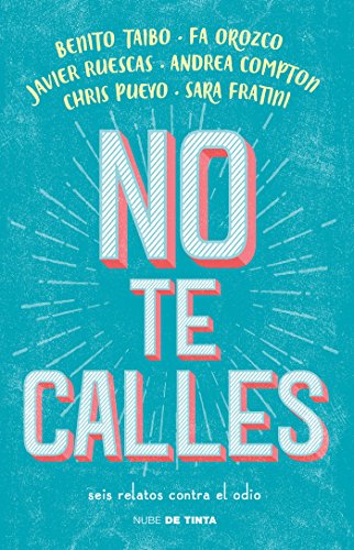 No te calles: Seis relatos contra el odio