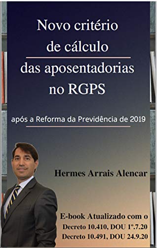 Novo critério de cálculo das aposentadorias no RGPS após a Reforma da Previdência de 2019. : E-book Atualizado com o Decreto 10.410, DOU 1º.7.2020 (Portuguese Edition)
