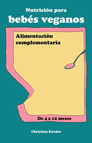 Nutrición para bebés veganos: alimentación complementaria de 4 a 12 meses
