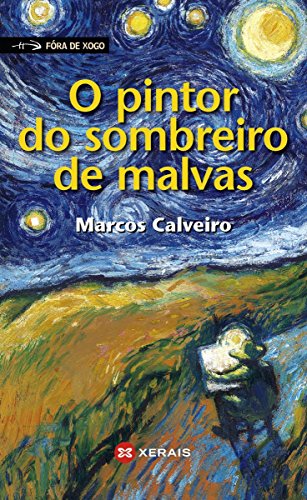O pintor do sombreiro de malvas (INFANTIL E XUVENIL - FÓRA DE XOGO E-book) (Galician Edition)