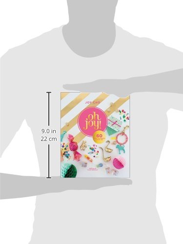 Oh Joy!: 60 Ways to Create & Give Joy