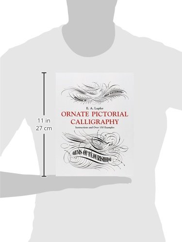 Ornate Pictorial Calligraphy: Instructions and Over 150 Examples (Lettering, Calligraphy, Typography)