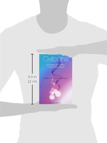 Oxitocina: La hormona de la calma, el amor y la sanación (SALUD Y VIDA NATURAL)
