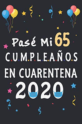 Pasé Mi 65 Cumpleaños En Cuarentena: regalos de cumpleaños confinamiento 65 años, memorable cuaderano de notas, Regalo expresivo para un cumpleaños. Agenda o Diario 110 paginas