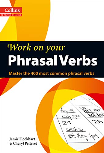 Phrasal Verbs: B1-C2 (B1+) (Collins Work on Your…): Master the 400 Most Common Phrasal Verbs