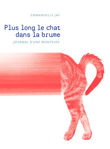 Plus long le chat dans la brume, journal d'une monteuse (French Edition)
