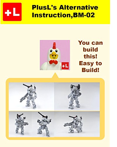 PlusL's Alternative Instruction For, BM-02: You can build the BM-02 out of your own bricks! (English Edition)