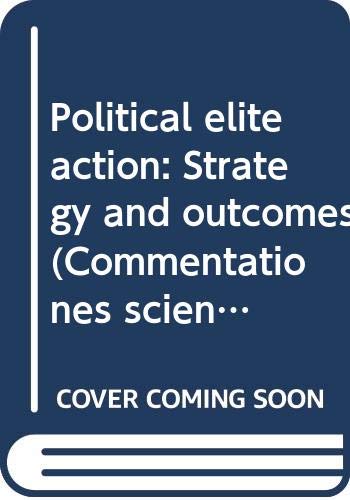 Political elite action: Strategy and outcomes (Commentationes scientiarum socialium)
