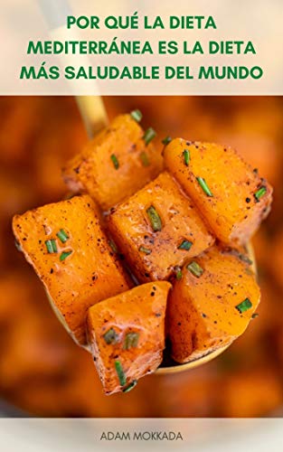 Por Qué La Dieta Mediterránea Es La Dieta Más Saludable Del Mundo : 137 Recetas Fáciles Para La Dieta Mediterránea - Secretos De La Dieta Mediterránea - Dieta Mediterránea Y Su Salud