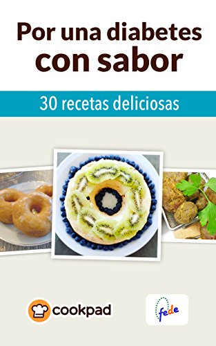 Por una diabetes con sabor: 30 recetas deliciosas