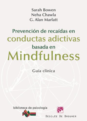 Prevención de recaídas en conductas adictivas basada en Mindfulness (Biblioteca de Psicología)