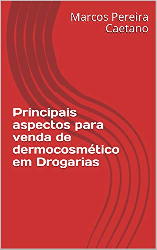 Principais Aspectos para Venda de Dermocosméticos em Drogaria (Portuguese Edition)