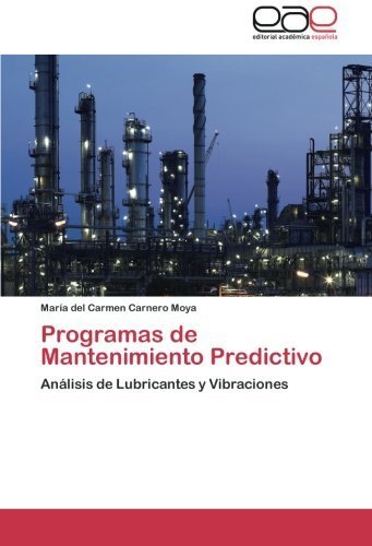 Programas de Mantenimiento Predictivo: An¨¢lisis de Lubricantes y Vibraciones (Spanish Edition) by Carnero Moya, Mar¨ªa del Carmen (2012) Paperback