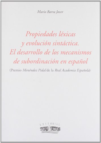 PROPIEDADES LEXICAS Y EVOLUCION SINTACTICA (Biblioteca Filológica)