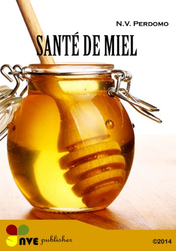 Propriétés du miel (French Edition)