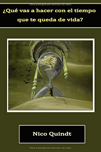 ¿Qué vas a hacer con el tiempo que te queda de vida?: Superación personal y desarrollo del potencial humano