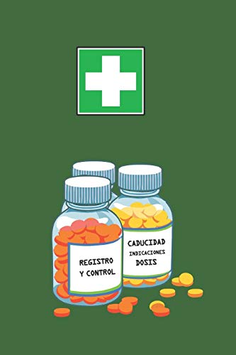 REGISTRO Y CONTROL: ANOTA LA CADUCIDAD DE TUS MEDICINAS ASÍ COMO DEL TIEMPO QUE LLEVAN ABIERTAS, DOSIS E INDICACIONES | INCLUYE  CALENDARIO Y HOJAS ... PARA TUS  NOTAS | REGALO PRÁCTICO Y ORIGINAL.