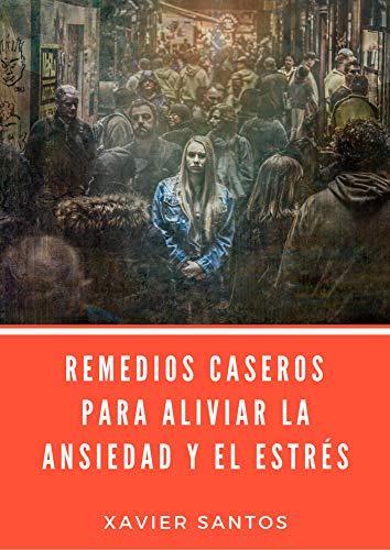Remedios Caseros para la Ansiedad: 14 remedios caseros para aliviar la ansiedad y el estrés