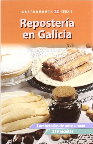 Repostería en Galicia: Lambetadas de onte a hoxe. 219 receitas (Turismo / Ocio - Montes E Fontes - Gastronomía)