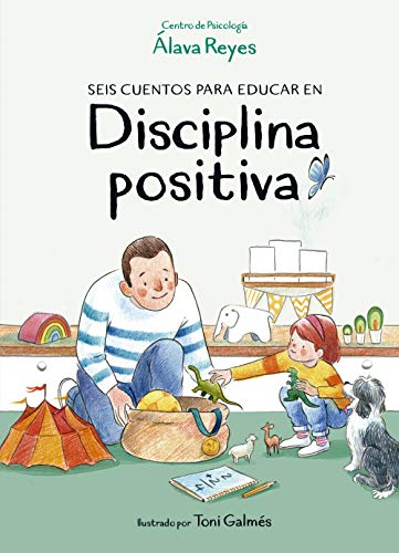 Seis cuentos para educar en disciplina positiva (Libro ilustrado)