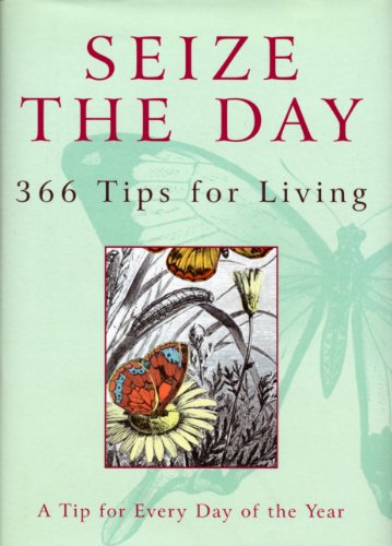 Seize The Day: 366 Tips for Living (English Edition)