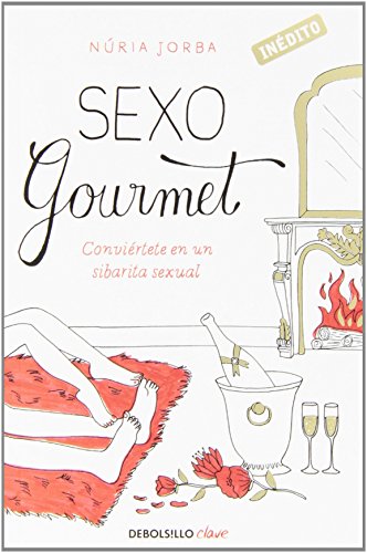 Sexo gourmet: Conviértete en un sibarita sexual (Clave)