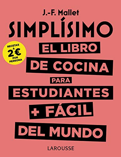 Simplísimo. El libro de cocina para estudiantes + fácil del mundo (Larousse - Libros Ilustrados/ Prácticos - Gastronomía)