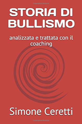 STORIA DI BULLISMO: analizzata e trattata con il coaching (migliorare con il coaching)