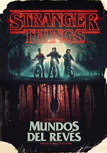 Stranger Things. Mundos del revés: La guía oficial